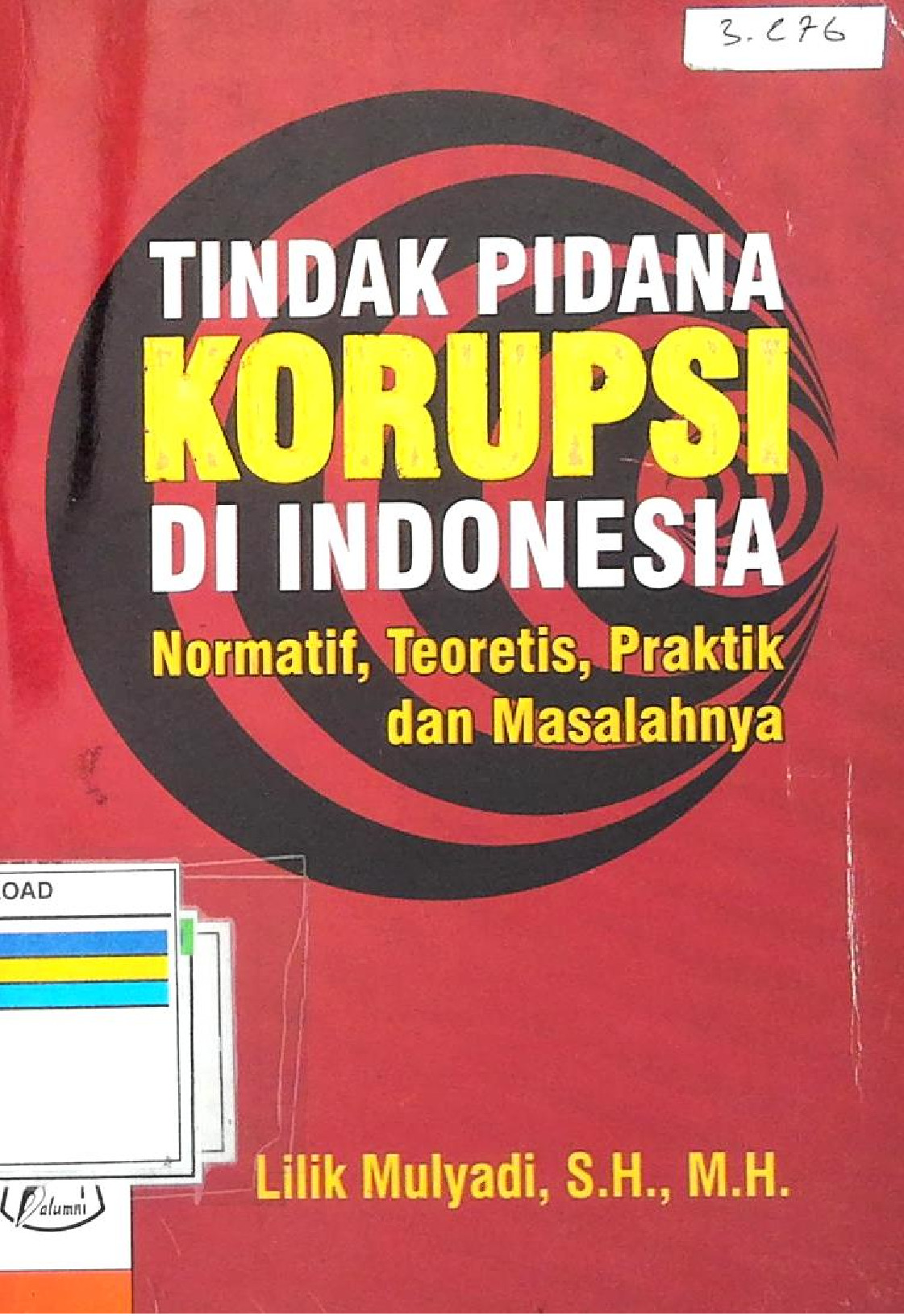 Tindak Pidana Korupsi Di Indonesia Normatif, Teoretis, Praktik Dan Masalahnya
